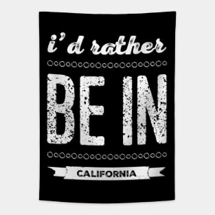 Love California I'd rather be in California Cute Vacation Holiday trip Tapestry