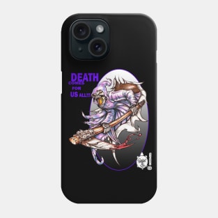 DEATH COMES FOR US ALL Phone Case