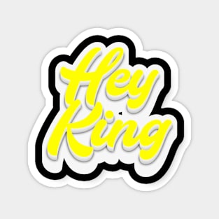 Hey King Magnet