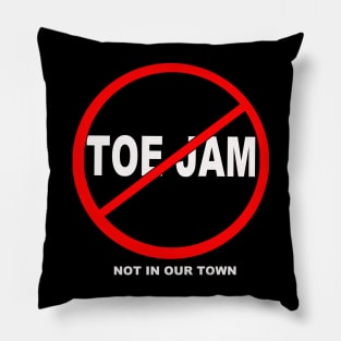 Toe Jam - Not In Our Town Pillow