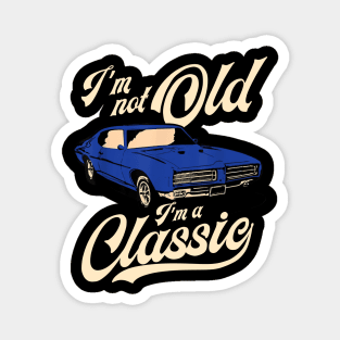 I'm Not Old I'm A Classic Vintage Muscle Car Magnet