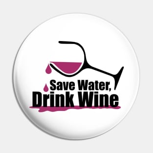 Save Water, Drink Wine Pin