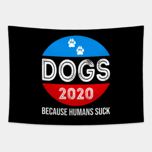 Dogs 2020 because Humans Suck Tapestry