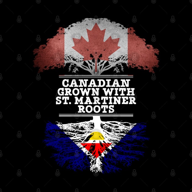 Canadian Grown With St. Martiner Roots - Gift for St. Martiner With Roots From Saint Martin by Country Flags