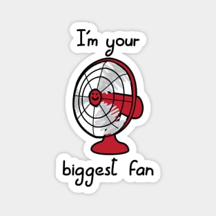 I'm your biggest fan Magnet