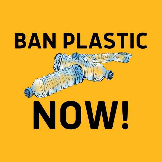 Ban Plastic Now! (Save the Earth, Eco Friendly, Zero Waste, Plastic Ban, Straw Ban, Clean the Oceans, Low Waste, Environmentalism, Environmental Activism) by BitterBaubles