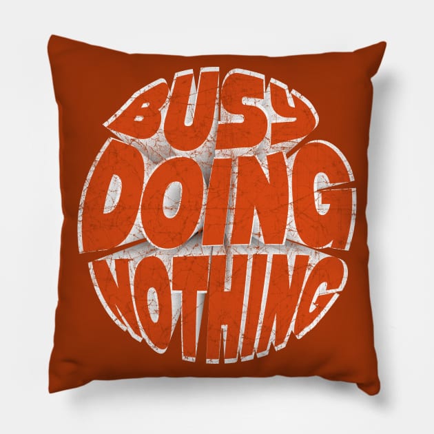 Busy Doing Nothing Funny Teen Orange Pillow by SPOKN