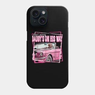 Dont Worry Daddys On His Way Funny Trump In Pink Car 2024 Phone Case