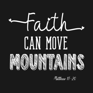 Faith Can Move Mountains White Typography Design T-Shirt