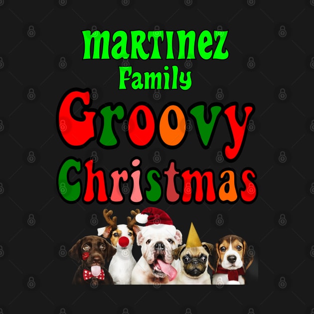 Family Christmas - Groovy Christmas MARTINEZ family, family christmas t shirt, family pjama t shirt by DigillusionStudio