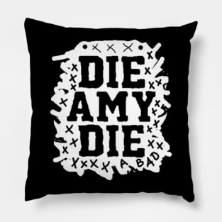 BAD AMY ''DIE AMY DIE'' (ALTERNATE) Pillow