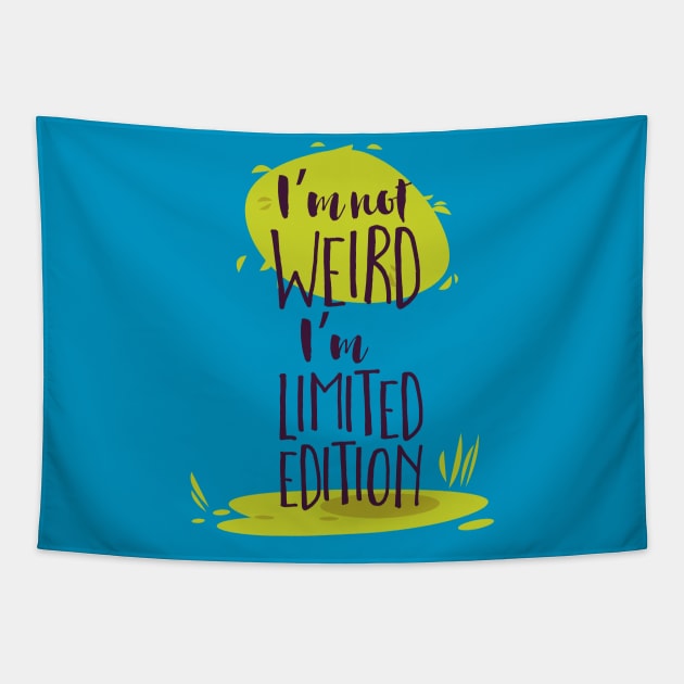 I'm Not Weird, I'm Limited Edition Tapestry by CoffeeandTeas