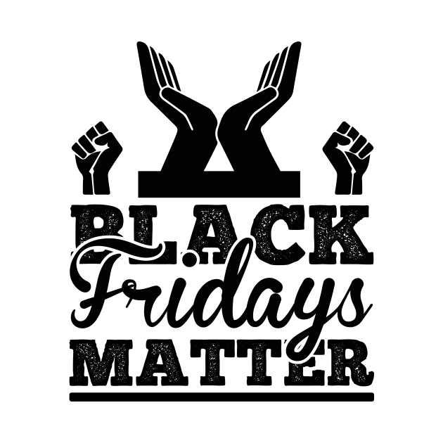 Black Fridays Matter T Shirt For Women Men by Xamgi