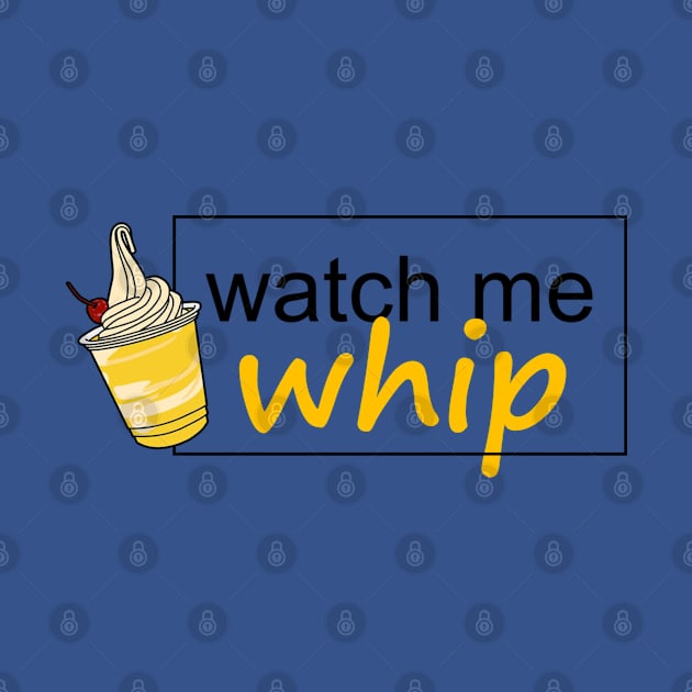 Watch Me Dole Whip by MickeysCloset