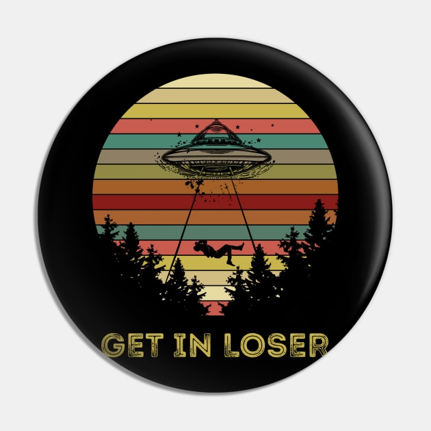 Get In Loser Alien Abduction Retro Vintage UFO Lover Pin by You'reStylish