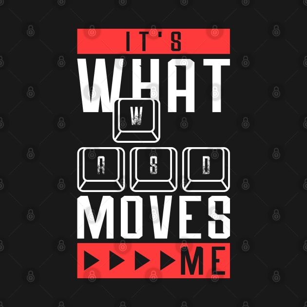 Its What Moves Me - Funny Quote Video Games by Sachpica