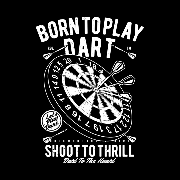 Dart Player Dart Board Born To Play Darts Shirt by MrWatanabe