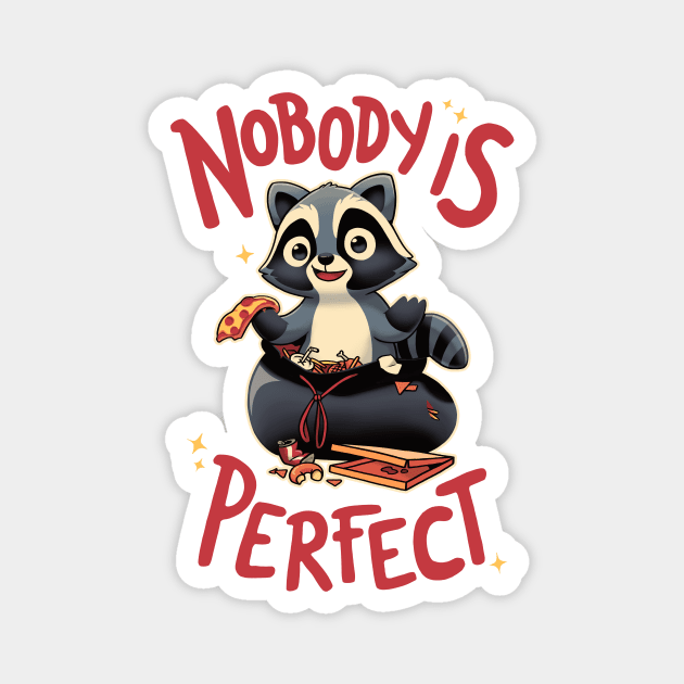 Nobody is Perfect // Funny Trash Panda, Cute Raccoon Magnet by Geekydog