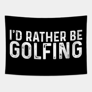 I'd Rather Be Golfing Funny Golf Tapestry