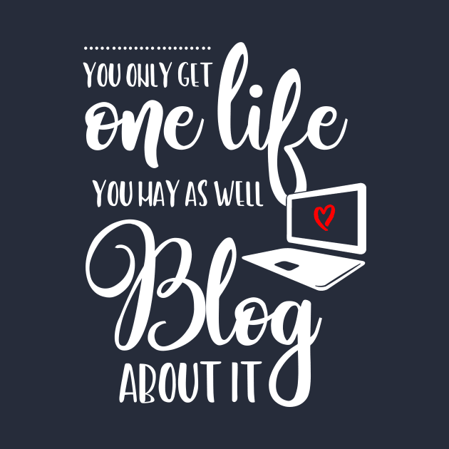 You Only Get One Life to Blog by fairytalelife