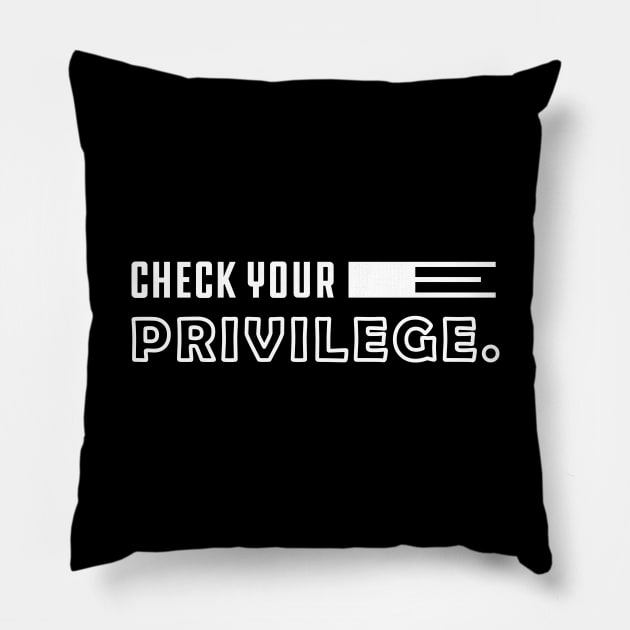 Feminist - Check your privilege Pillow by KC Happy Shop