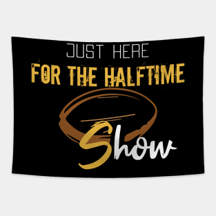 Just Here For The Halftime Show Tapestry