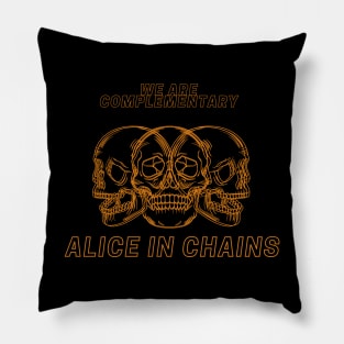 we are complementary ALICE IN CHAINS Pillow