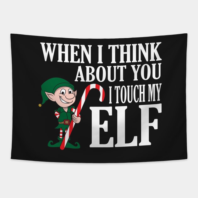 When I Think About You I Touch My Elf TShirt - Funny Xmas Tapestry by ghsp