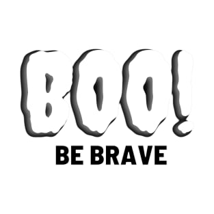 BOO! Be Brave T-Shirt