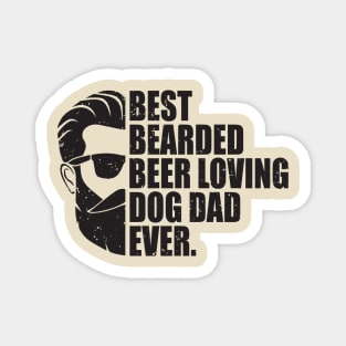 Best Bearded Beer Loving Dog Dad Ever Magnet