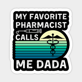 My Favorite Pharmacist Calls Me Dada For Father'S Day Magnet