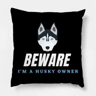 Warning of a Husky Owner Pillow