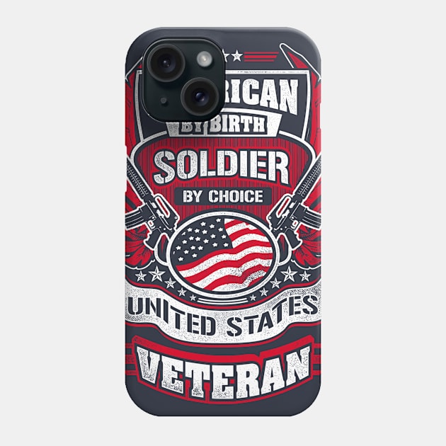 American By Birth Soldier By Choice | US Veteran Shirt Phone Case by Kibria1991