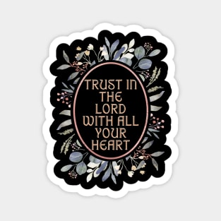 Trust the Lord with all your heart. Magnet