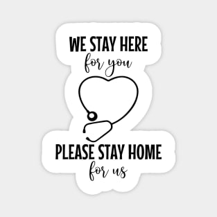 We Stay Here For You Please Stay Home For Us Magnet