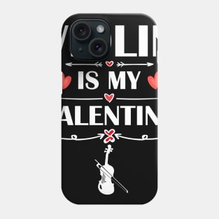 Violin Is My Valentine T-Shirt Funny Humor Fans Phone Case