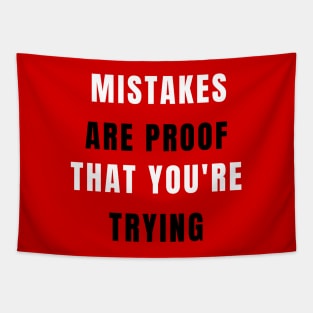 Mistakes Are Proof That You Are Trying My Friend Tapestry