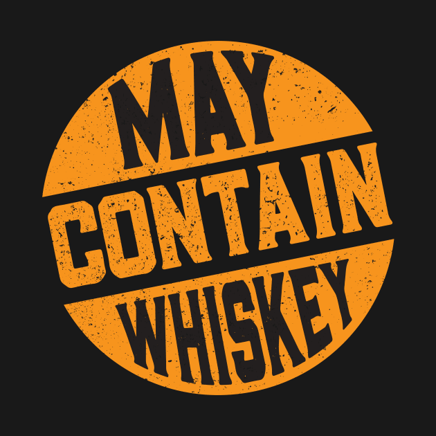 May Contain Whiskey by DavidLoblaw