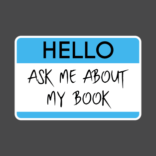 Ask Me About My Books Design for Professional Authors and Writers T-Shirt