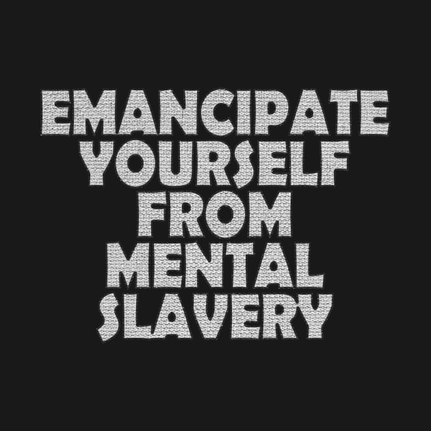 Emancipate Yourself From Mental Slavery by LionTuff79
