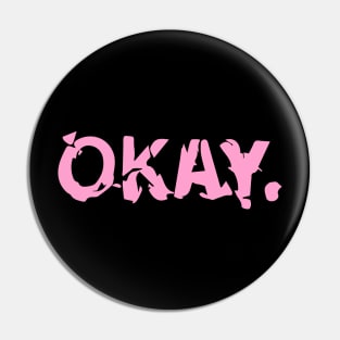 I AM OKAY. Pin