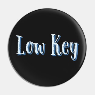 Low key Pin