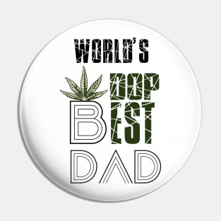 Funny World's dopest Daddy, papa - Funny Father's Day cannabis smoker marijuana leaf gift - wake and, stoner 420 gifts Pin