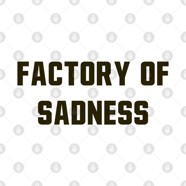 Factory Of Sadness by StadiumSquad