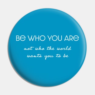 Be who you are Pin