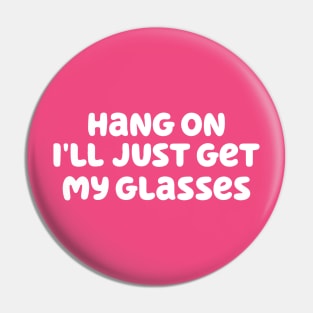 Hang on, I'll just my glasses. Pin