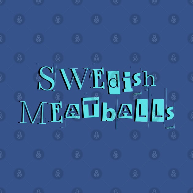 Swedish Meatballs Quote! by SocietyTwentyThree