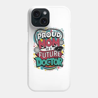 Proud Mom Of A Futuer Doctor Phone Case