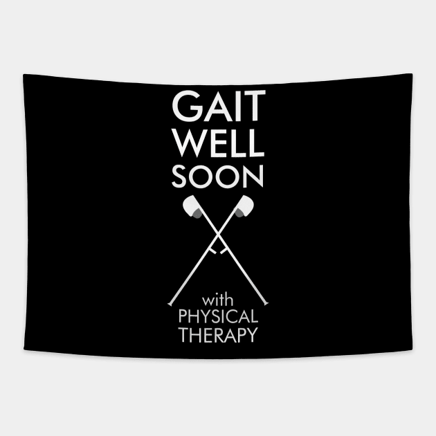 Gait Well Soon with Physical Therapy Tapestry by TheBestHumorApparel