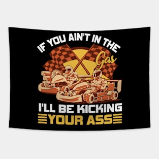 If You Ain't In The Gas I'll Be Kicking Your Ass Tapestry